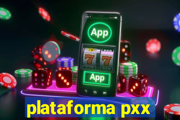 plataforma pxx